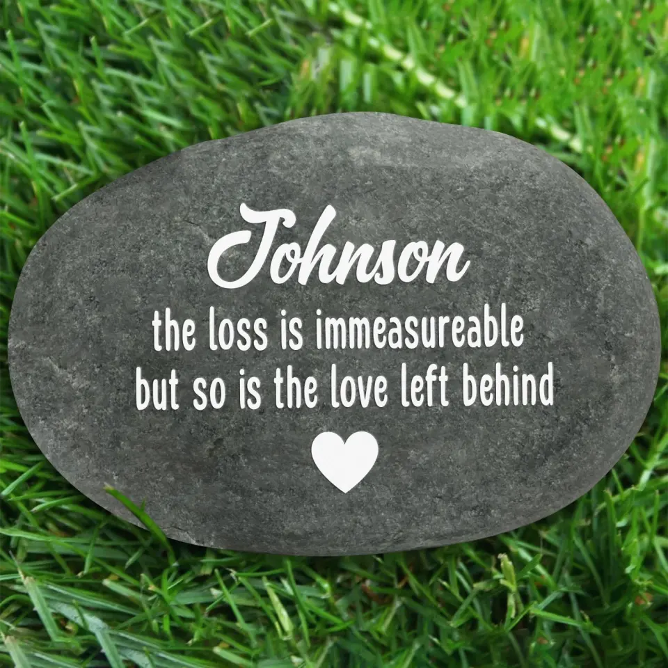 The Loss Is Immeasureable, But So Is The Love Left Behind - Personalized Stone River Rock - SRR47TL