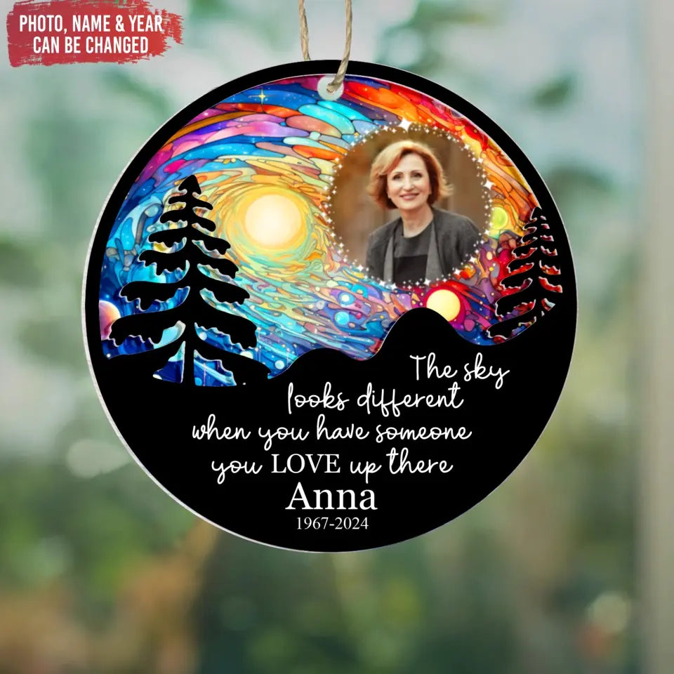 The Sky Looks Different When You Have Someone You Love Up There - Personalized Suncatcher Ornament - SUN49TL