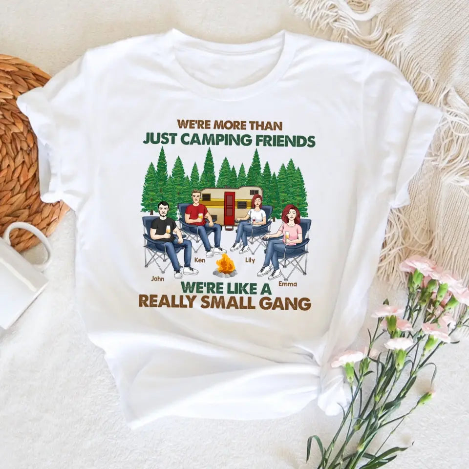 We're More Than Just Camping Friends We're Like Really A Small Gang - Personalized T-Shirt, Gift For Camping Friends - TS74AN
