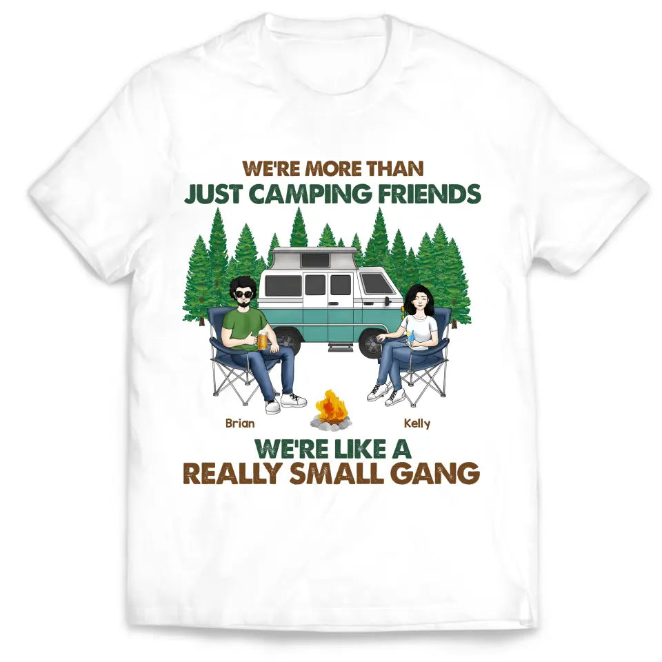 We&#39;re More Than Just Camping Friends We&#39;re Like Really A Small Gang - Personalized T-Shirt, Gift For Camping Friends - TS74AN