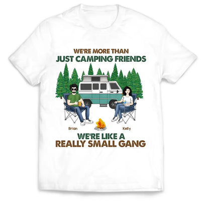 We're More Than Just Camping Friends We're Like Really A Small Gang - Personalized T-Shirt, Gift For Camping Friends - TS74AN