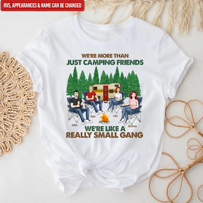 We're More Than Just Camping Friends We're Like Really A Small Gang - Personalized T-Shirt, Gift For Camping Friends - TS74AN