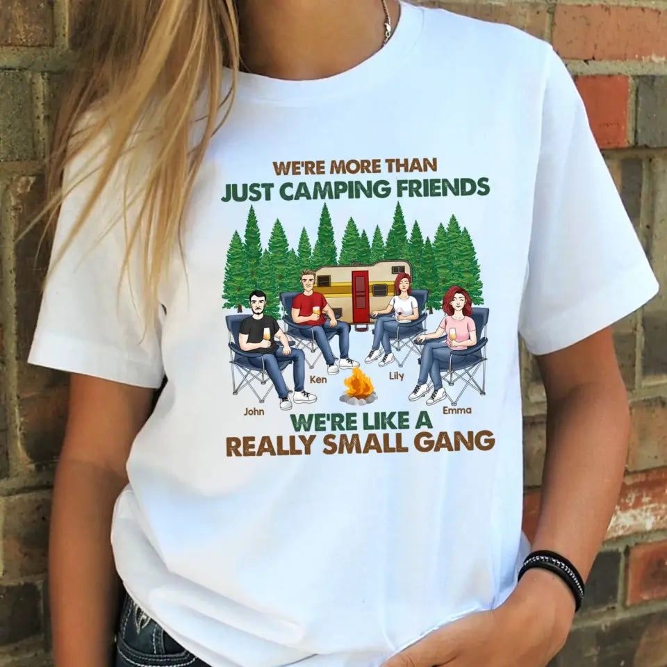 We're More Than Just Camping Friends We're Like Really A Small Gang - Personalized T-Shirt, Gift For Camping Friends - TS74AN