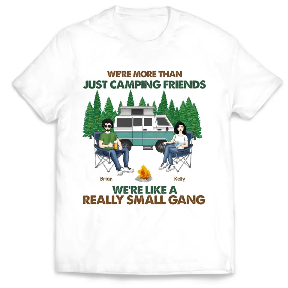 We're More Than Just Camping Friends We're Like Really A Small Gang - Personalized T-Shirt, Gift For Camping Friends - TS74AN