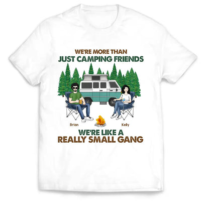 We're More Than Just Camping Friends We're Like Really A Small Gang - Personalized T-Shirt, Gift For Camping Friends - TS74AN