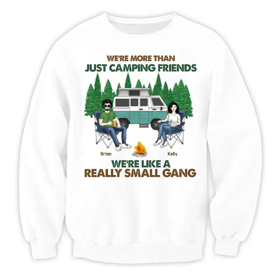 We're More Than Just Camping Friends We're Like Really A Small Gang - Personalized T-Shirt, Gift For Camping Friends - TS74AN