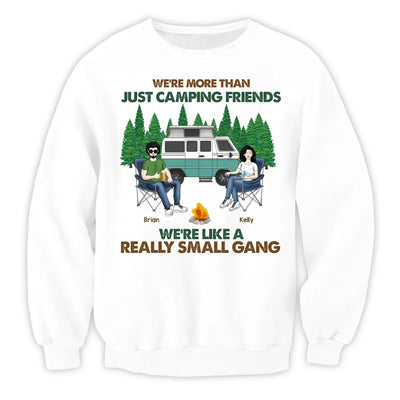 We're More Than Just Camping Friends We're Like Really A Small Gang - Personalized T-Shirt, Gift For Camping Friends - TS74AN