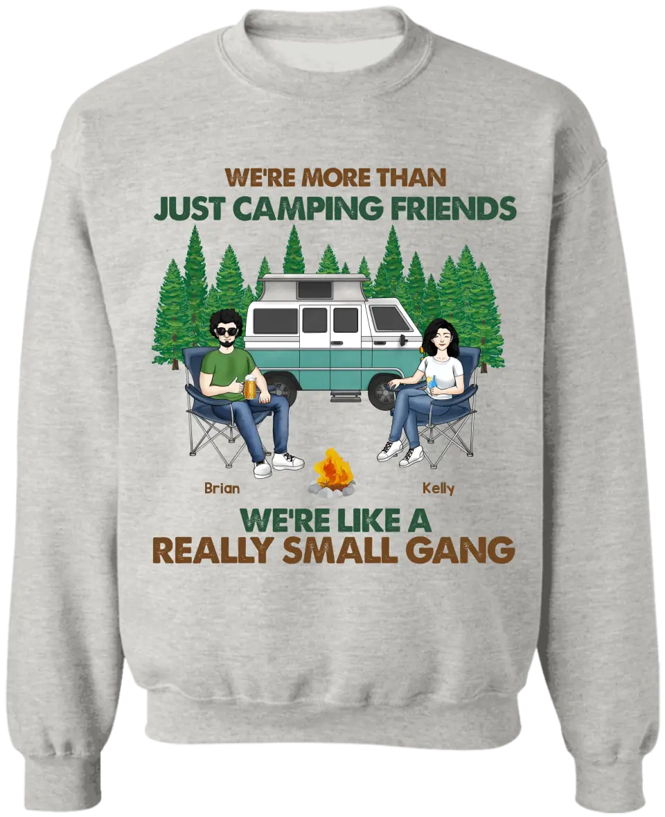We're More Than Just Camping Friends We're Like Really A Small Gang - Personalized T-Shirt, Gift For Camping Friends - TS74AN