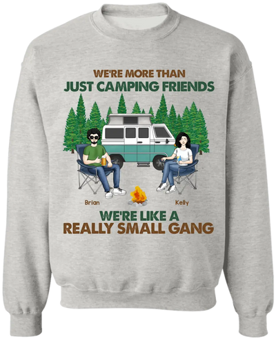 We're More Than Just Camping Friends We're Like Really A Small Gang - Personalized T-Shirt, Gift For Camping Friends - TS74AN