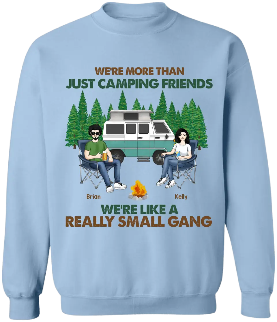 We're More Than Just Camping Friends We're Like Really A Small Gang - Personalized T-Shirt, Gift For Camping Friends - TS74AN