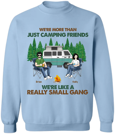 We're More Than Just Camping Friends We're Like Really A Small Gang - Personalized T-Shirt, Gift For Camping Friends - TS74AN