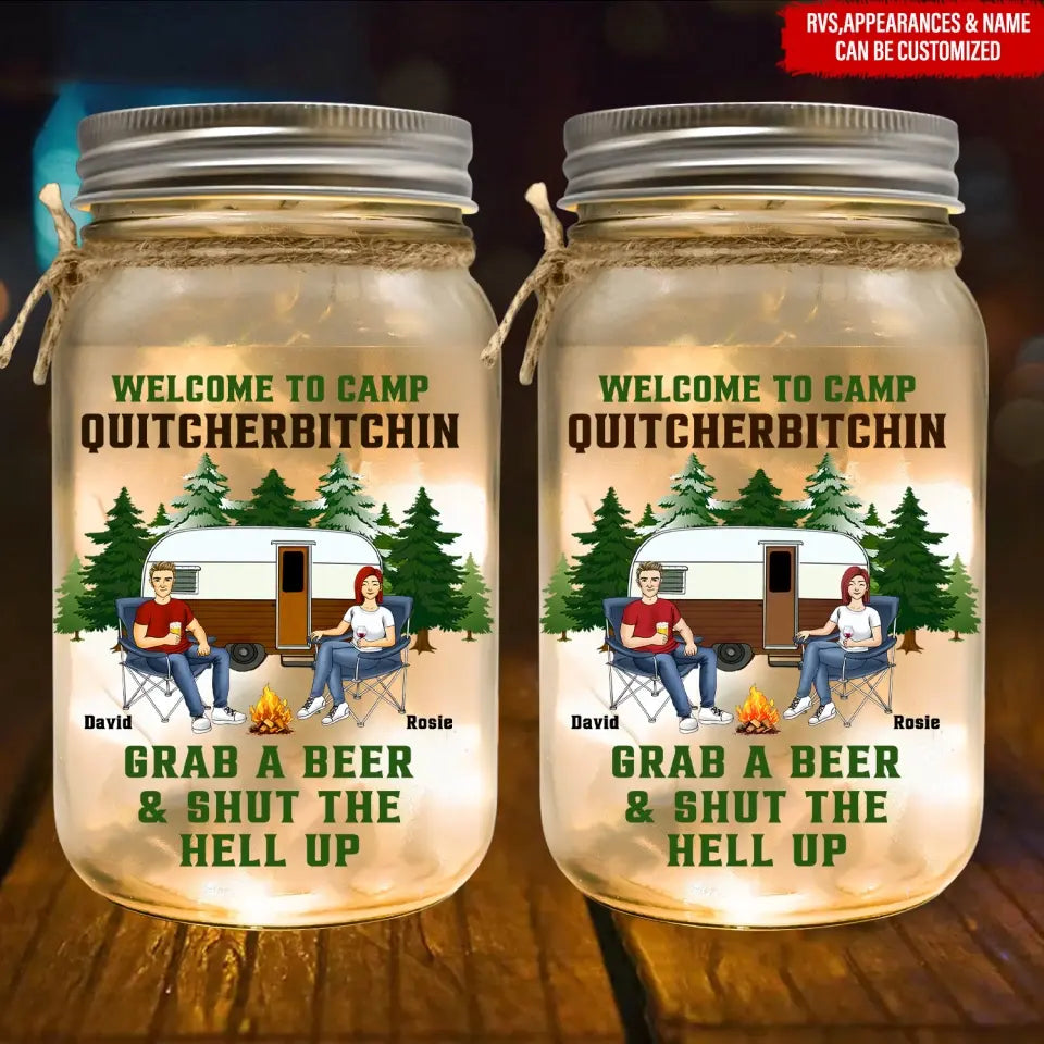 Welcome To Camp Quitcherbitchin Grab A Beer Shut The Hell Up - Personalized Mason Jar Light, Camping Gift - MJL75AN