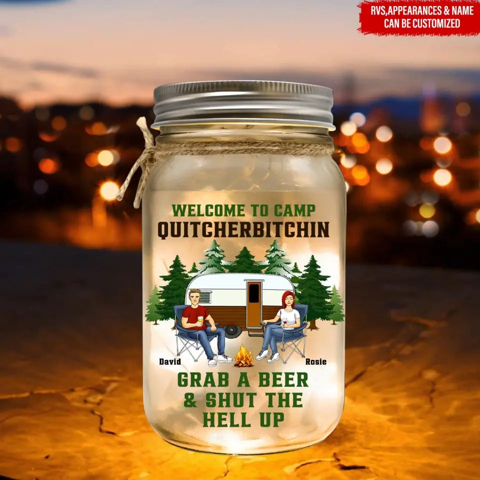 Welcome To Camp Quitcherbitchin Grab A Beer Shut The Hell Up - Personalized Mason Jar Light, Camping Gift - MJL75AN