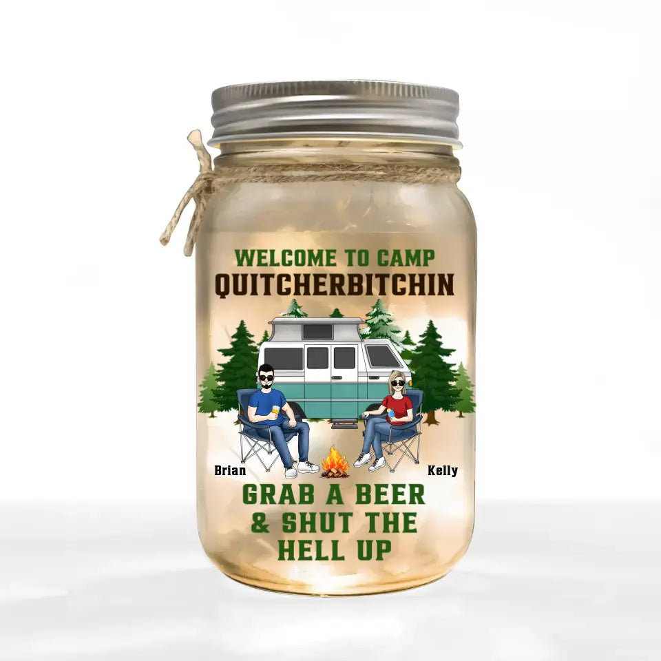 Welcome To Camp Quitcherbitchin Grab A Beer Shut The Hell Up - Personalized Mason Jar Light, Camping Gift - MJL75AN