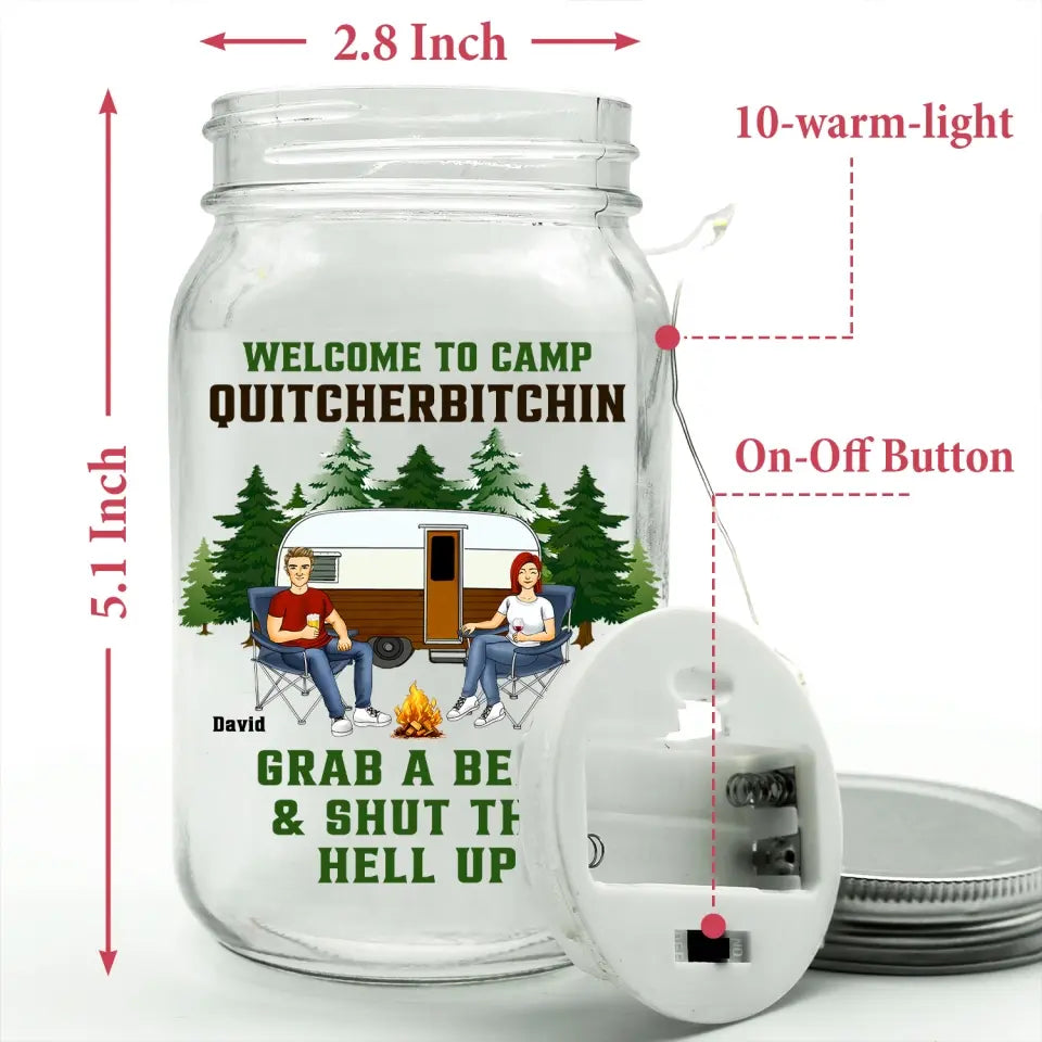 Welcome To Camp Quitcherbitchin Grab A Beer Shut The Hell Up - Personalized Mason Jar Light, Camping Gift - MJL75AN