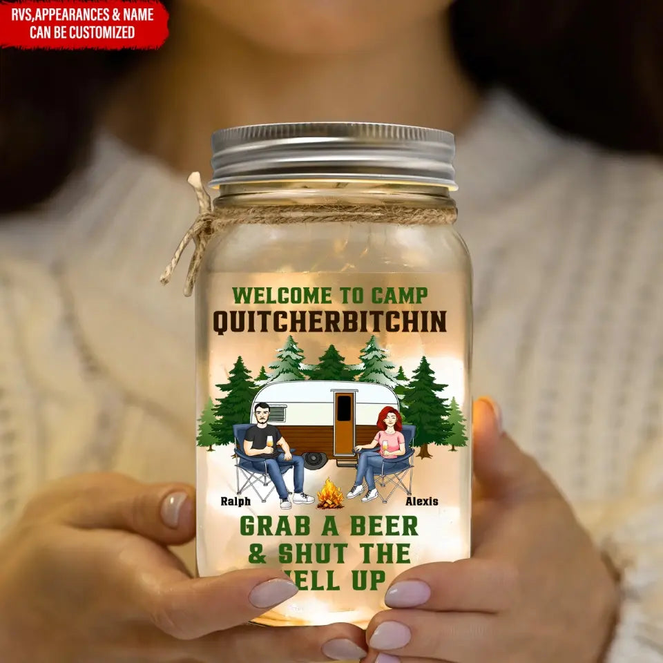 Welcome To Camp Quitcherbitchin Grab A Beer Shut The Hell Up - Personalized Mason Jar Light, Camping Gift - MJL75AN