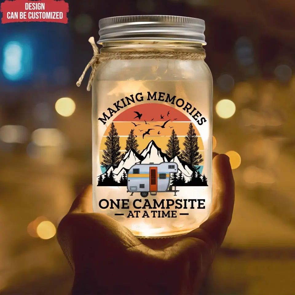Making Memories One Campsite At A Time- Personalized Mason Jar Light, Gift For Camping Lovers - MJL86AN