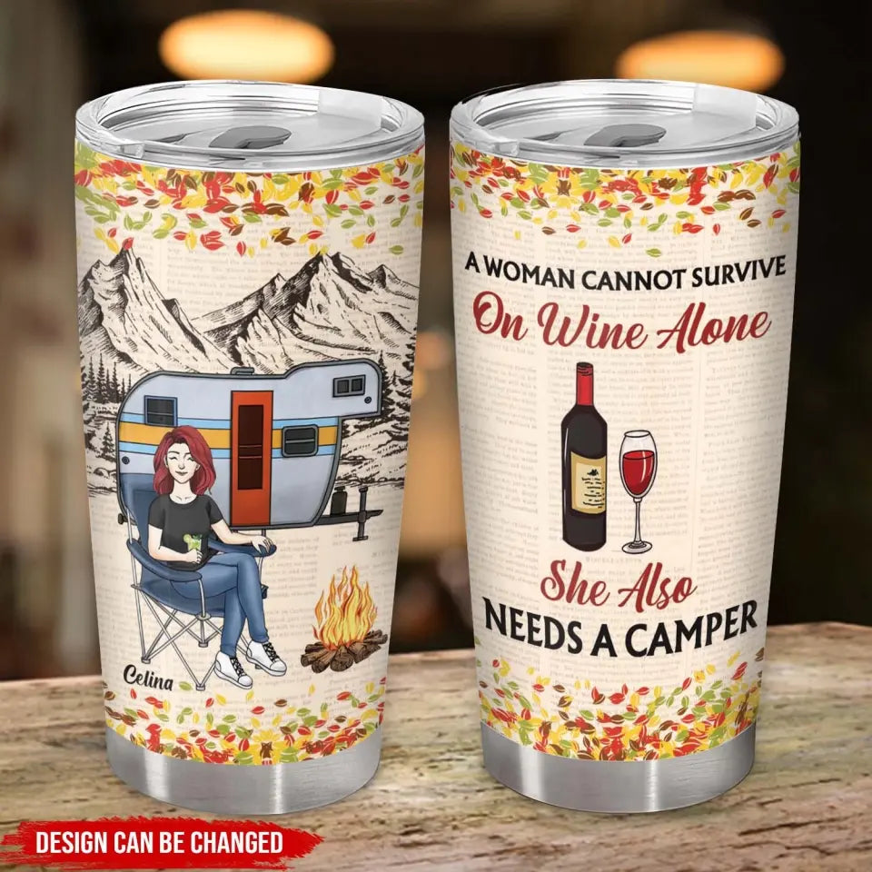 A Woman Cannot Survive On Wine Alone She Also Needs A Camper - Personalized Tumbler, Gift For Camping Lovers - TL82AN