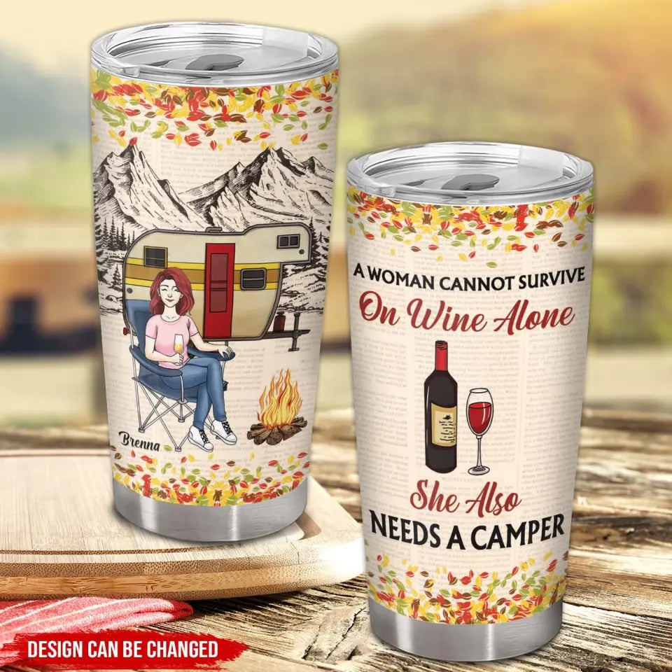 A Woman Cannot Survive On Wine Alone She Also Needs A Camper - Personalized Tumbler, Gift For Camping Lovers - TL82AN