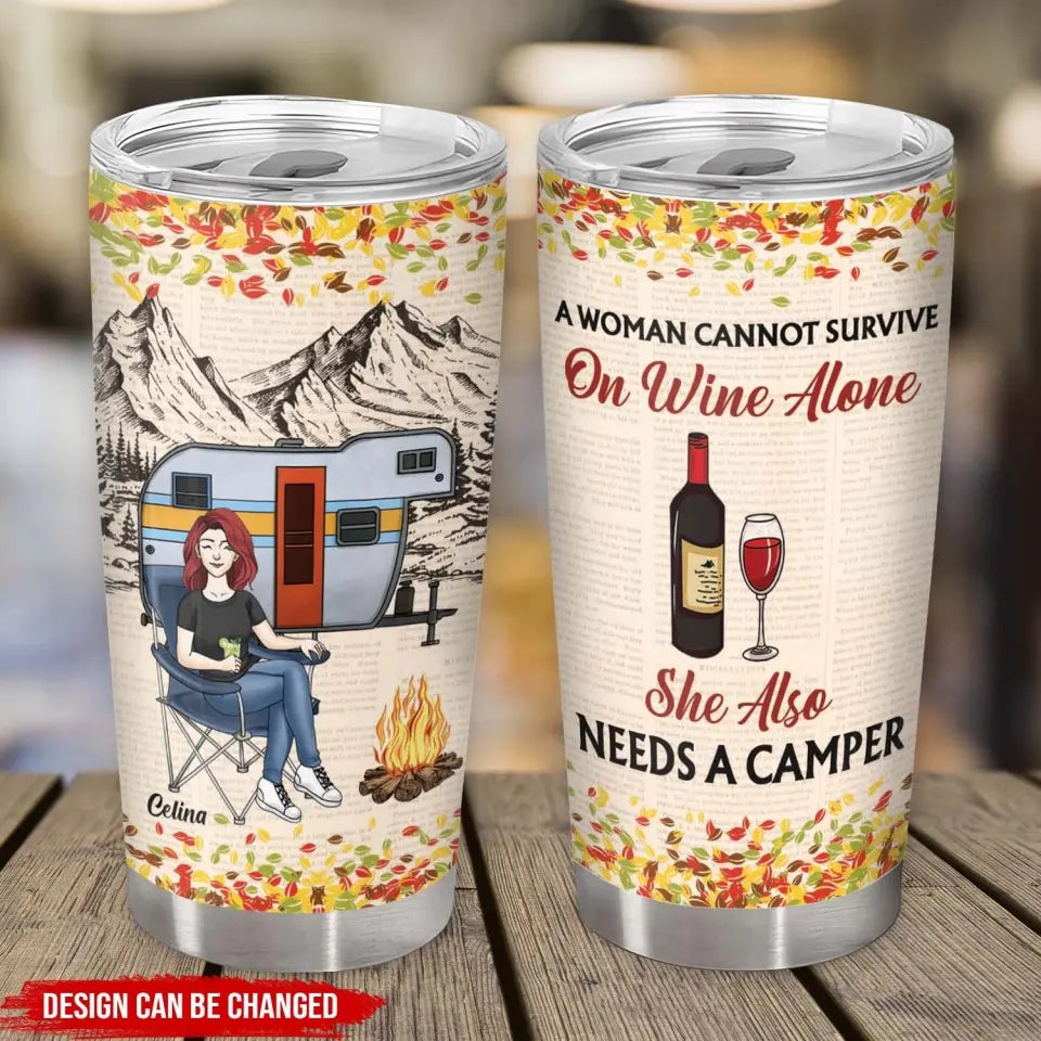 A Woman Cannot Survive On Wine Alone She Also Needs A Camper - Personalized Tumbler, Gift For Camping Lovers - TL82AN