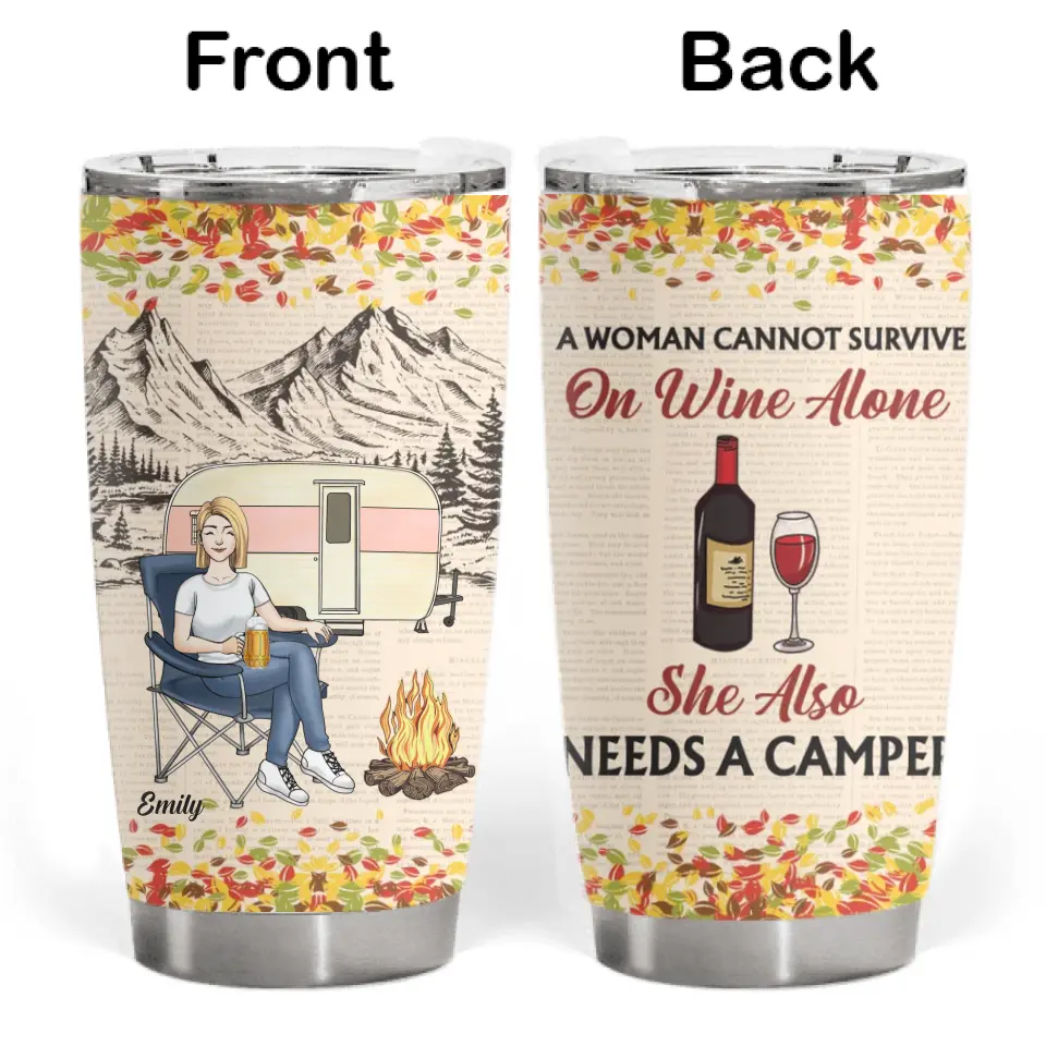 A Woman Cannot Survive On Wine Alone She Also Needs A Camper - Personalized Tumbler, Gift For Camping Lovers - TL82AN