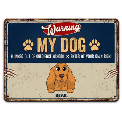 Dogs Flunked Out Of Obedience School - Personalized Metal Sign - MTS11UP