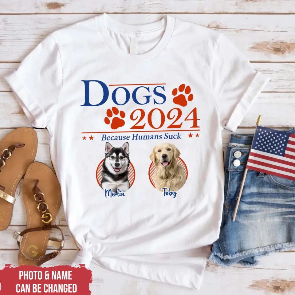 Dogs 2024 Because Humans Suck - Personalized T-Shirt - TS29UP