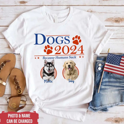Dogs 2024 Because Humans Suck - Personalized T-Shirt - TS29UP