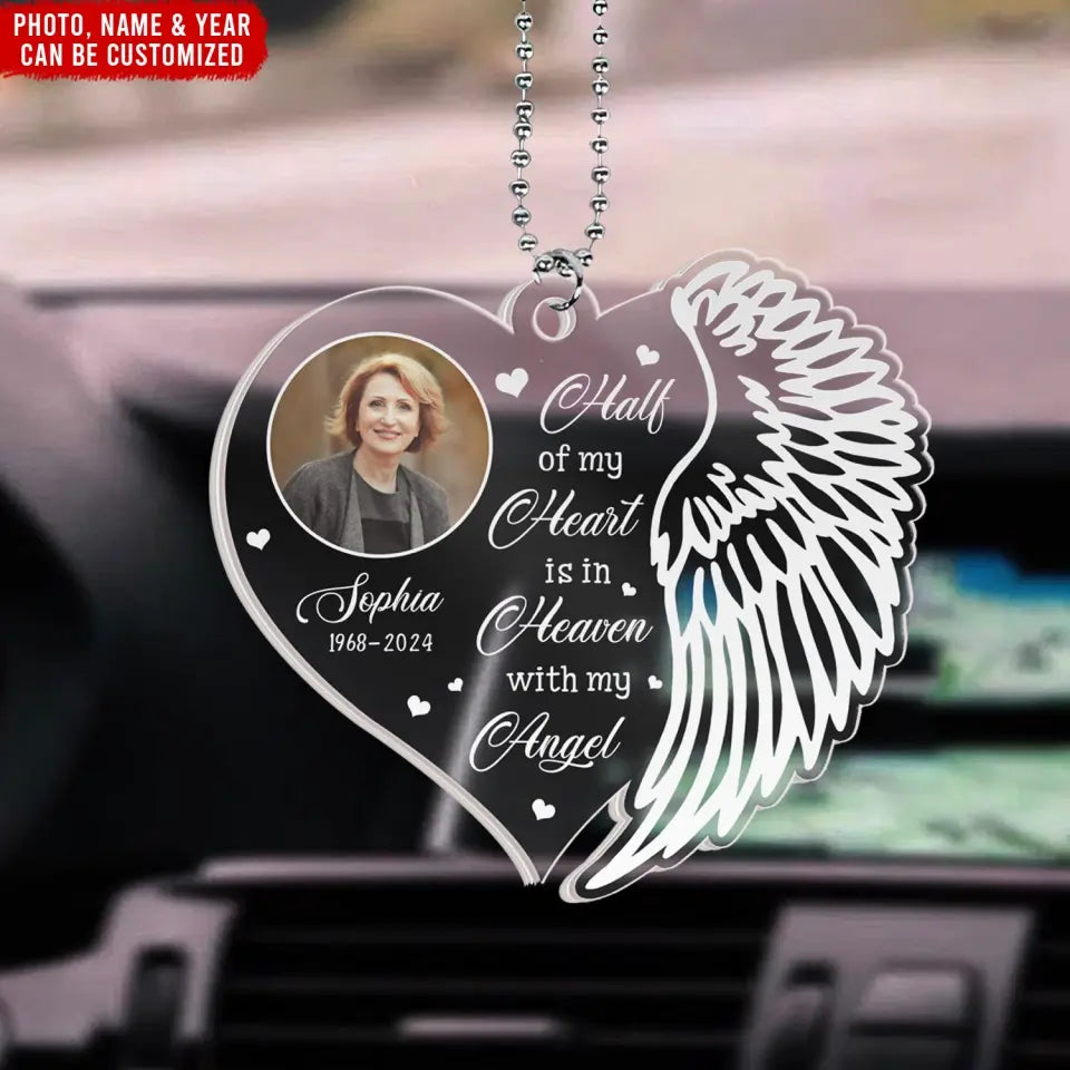 Half Of My Heart Is In Heaven With My Angel - Personalized Acrylic Car Hanger