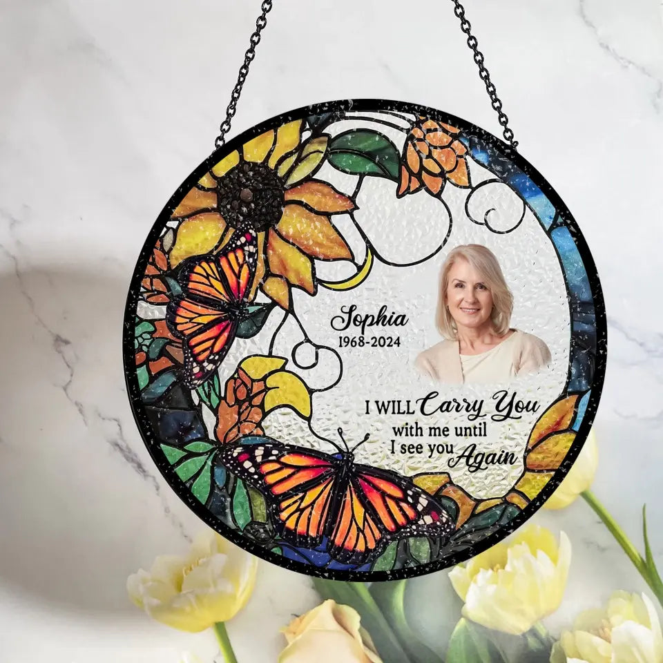 I Will Carry You With Me Until I See You Again - Personalized Window Stained Glass - WSG82TL