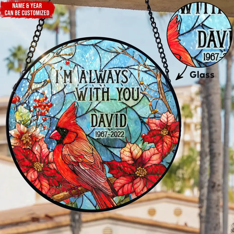 I Am Always With You - Personalized Window Stained Glass, Memorial Gift