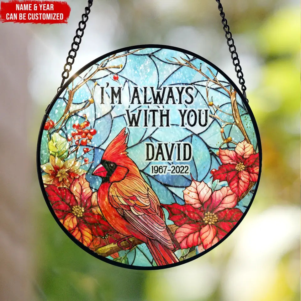 I Am Always With You - Personalized Window Stained Glass, Memorial Gift - WSG84TL
