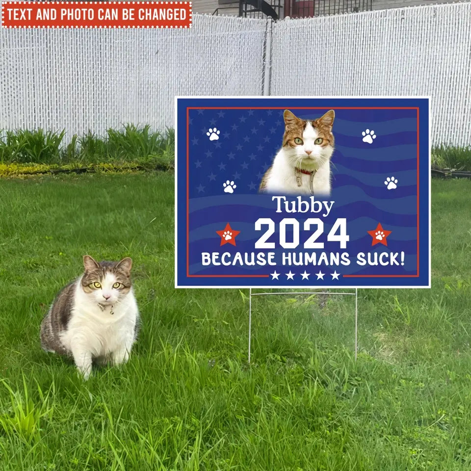 Because Humans Suck Pet Custom - Personalized Yard Sign, Gift For Pet Lover - CF-YS01UP