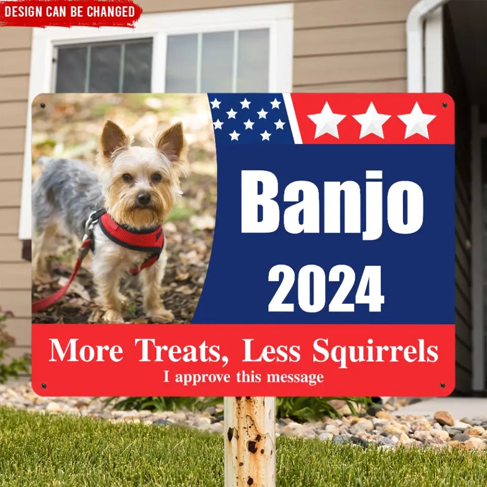 Pet Political Sign, More Treats, Less Squirrels  - Personalized Metal Sign, Funny Election Sign - MTS41UP