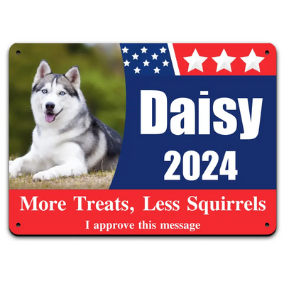 Pet Political Sign, More Treats, Less Squirrels  - Personalized Metal Sign, Funny Election Sign - MTS41UP