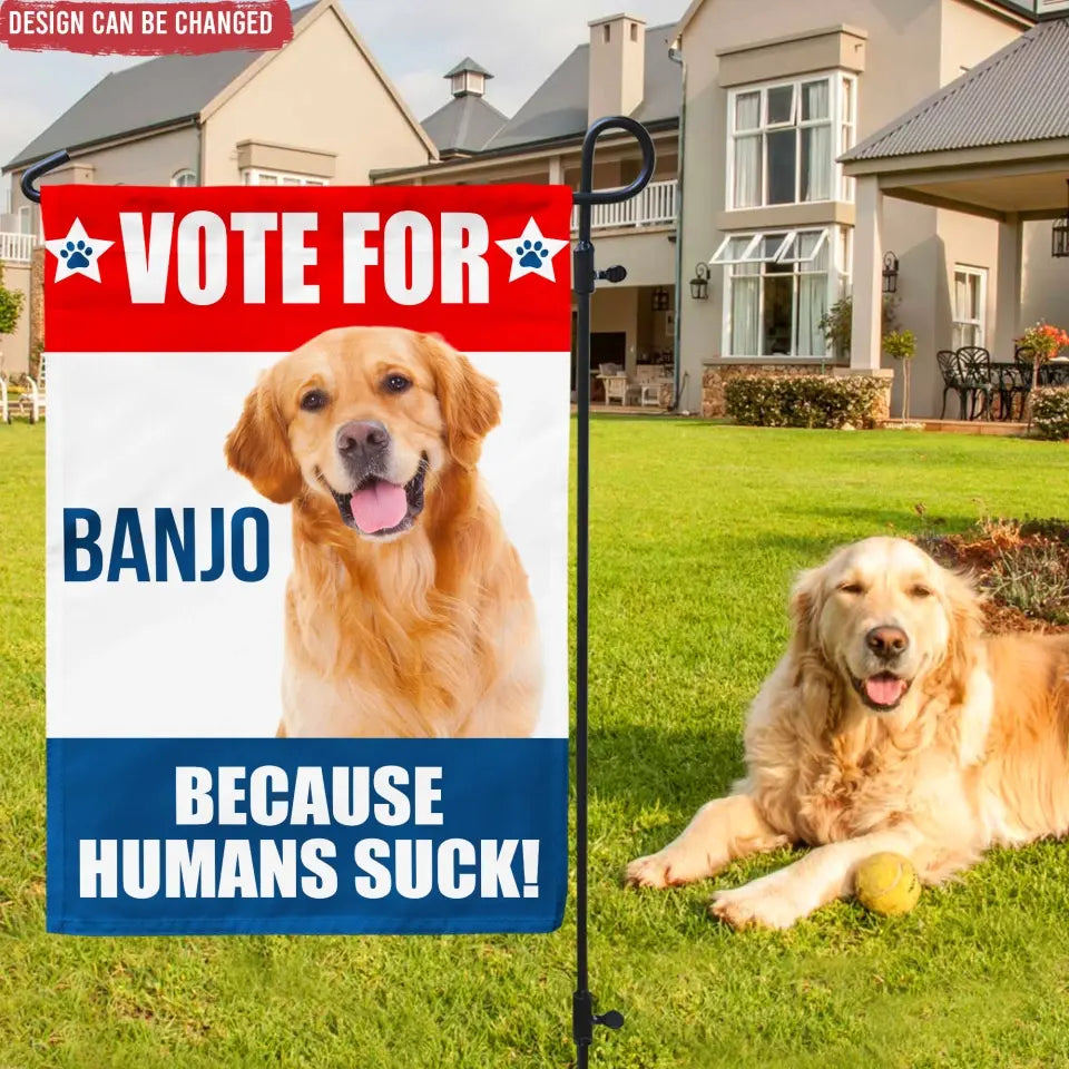 Funny Pet Political, Vote For My Pet - Personalized Garden Flag, Funny Election Flag - GF43UP