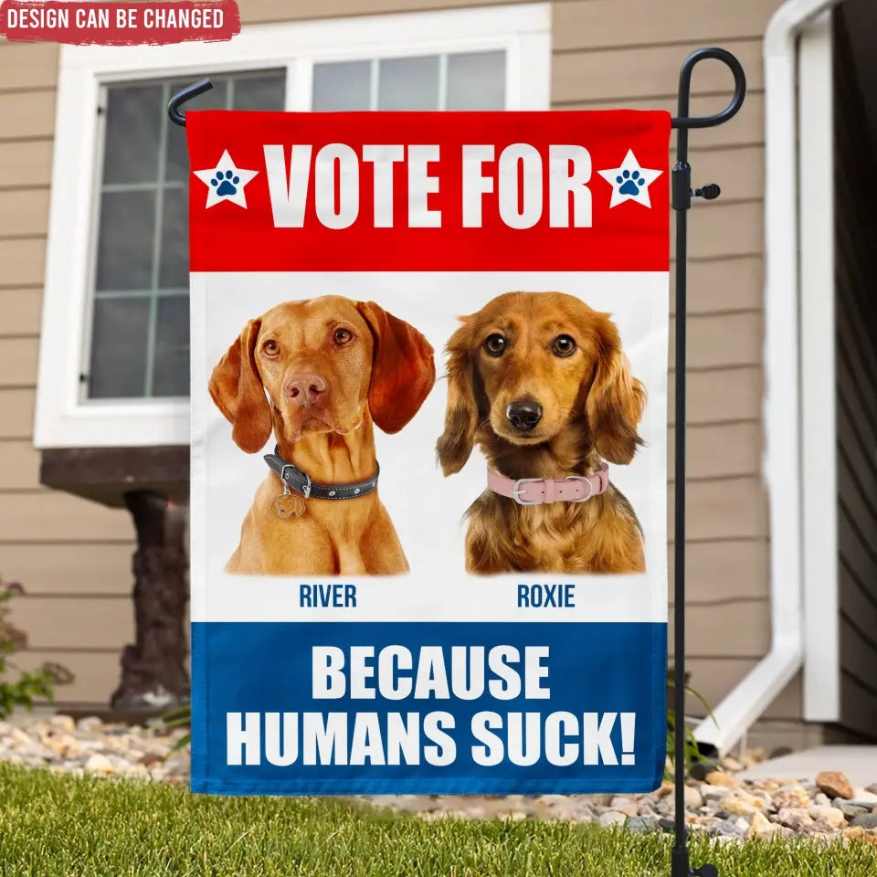 Funny Pet Political, Vote For My Pet - Personalized Garden Flag, Funny Election Flag - GF43UP