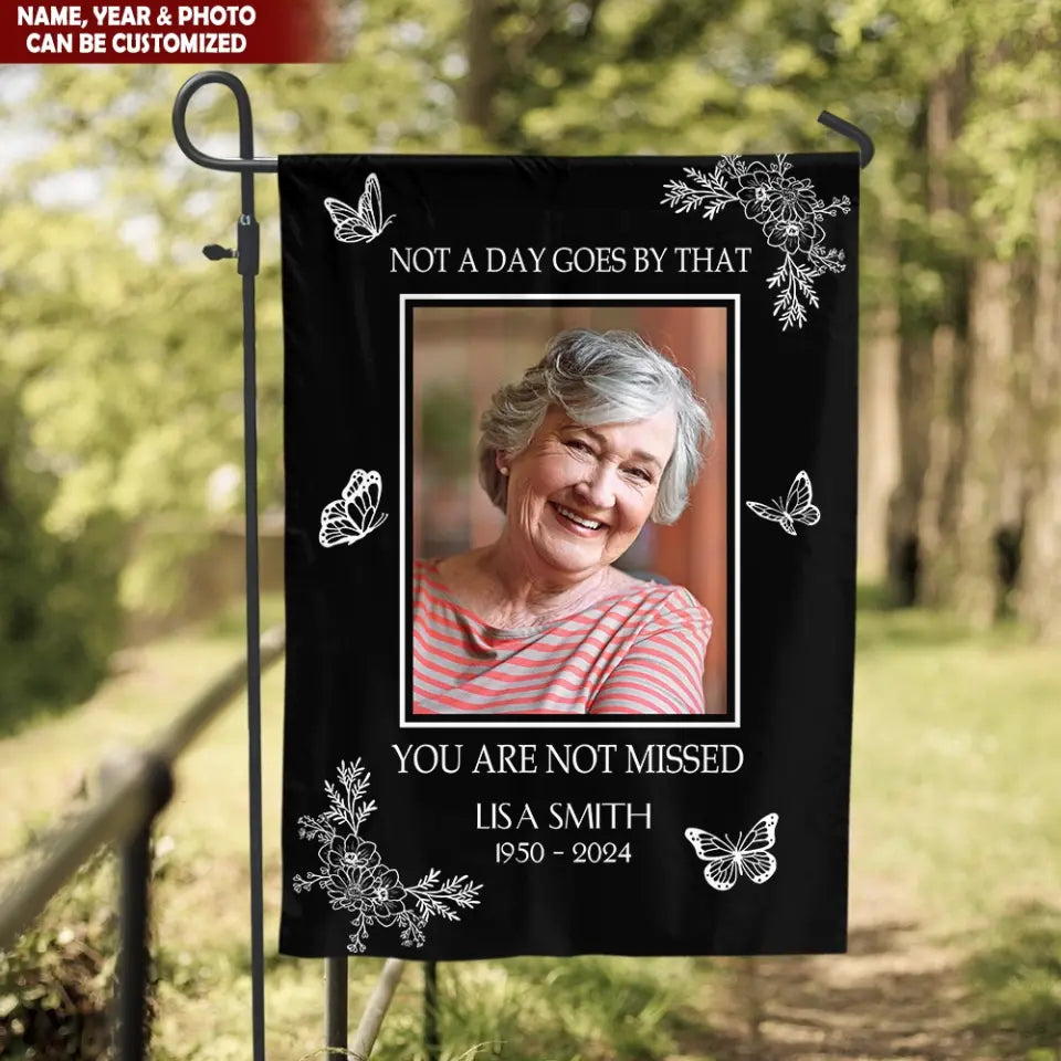 Not A Day Goes By That You Are Not Missed - Personalized Garden Flag - GF105TL