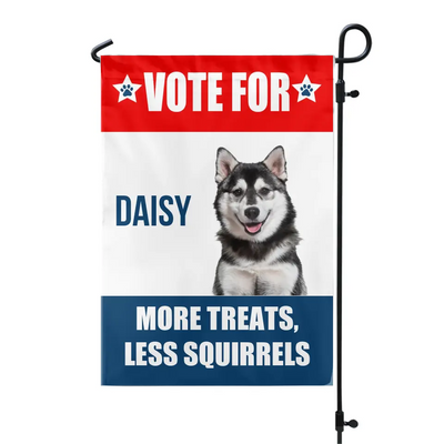 Funny Pet Political, Vote For My Pet - Personalized Garden Flag, Funny Election Flag - GF43UP