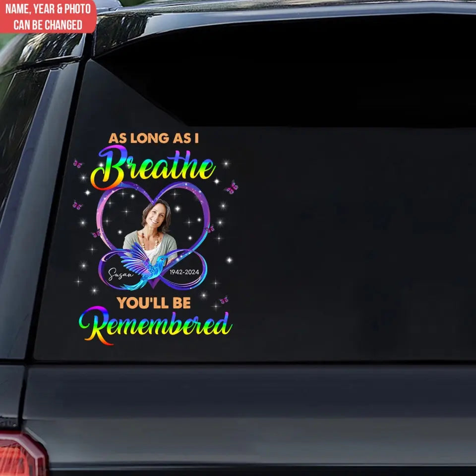 As Long As I Breathe You'll Be Remembered - Personalized Decal, Memorial Gift - PCD102TL