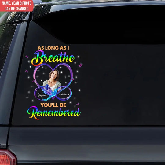 As Long As I Breathe You'll Be Remembered - Personalized Decal, Memorial Gift - PCD102TL