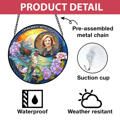 HummingBird Memorial, I Am Always With You - Personalized Window Stained Glass, Haning Suncatcher - WSG90TL