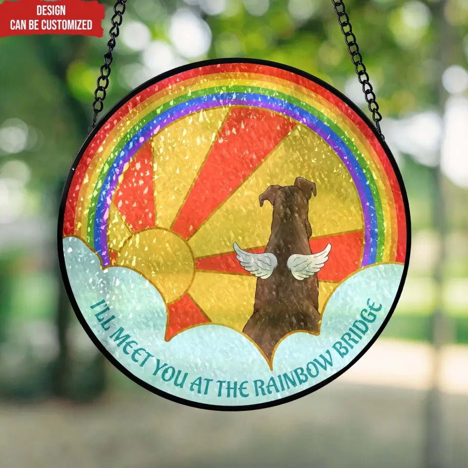 I’ll Meet You At The Rainbow Bridge - Personalized Window Stained Glass, Suncatcher Hanging - WSG107TL