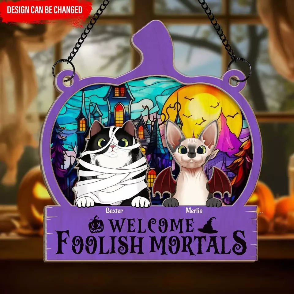 Welcome Foolish Mortals - Personalized Window Hanging Suncatcher - WHS111TL