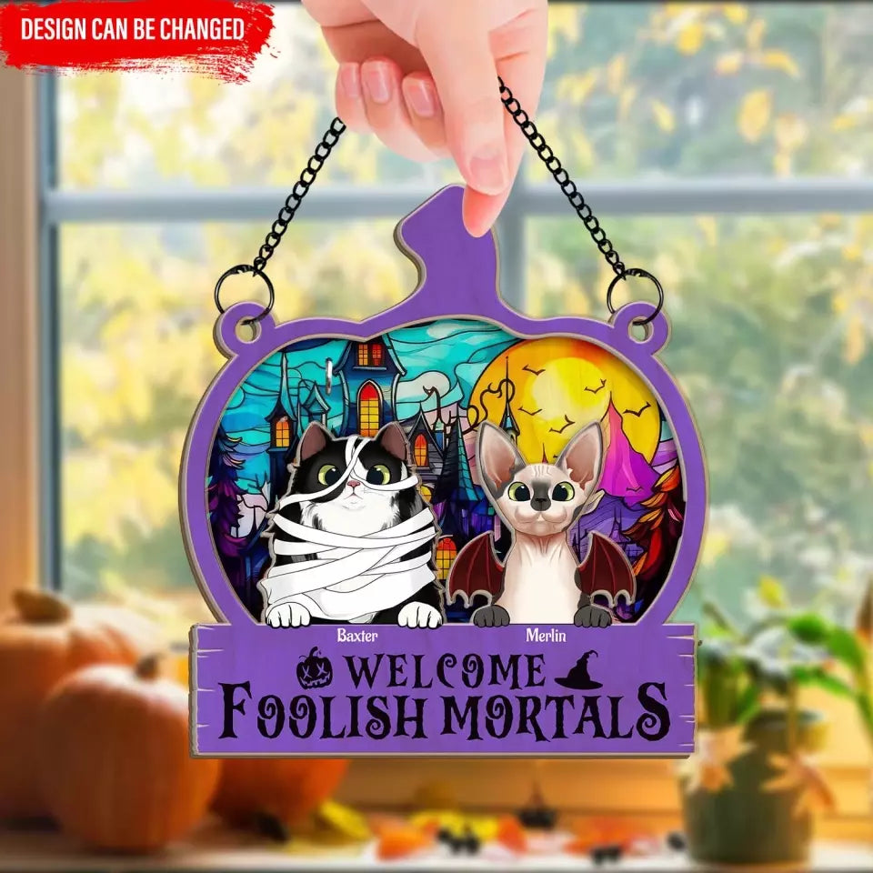 Welcome Foolish Mortals - Personalized Window Hanging Suncatcher - WHS111TL