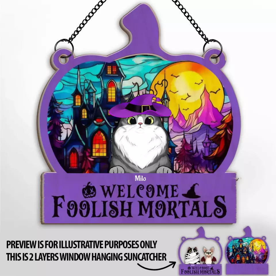 Welcome Foolish Mortals - Personalized Window Hanging Suncatcher - WHS111TL