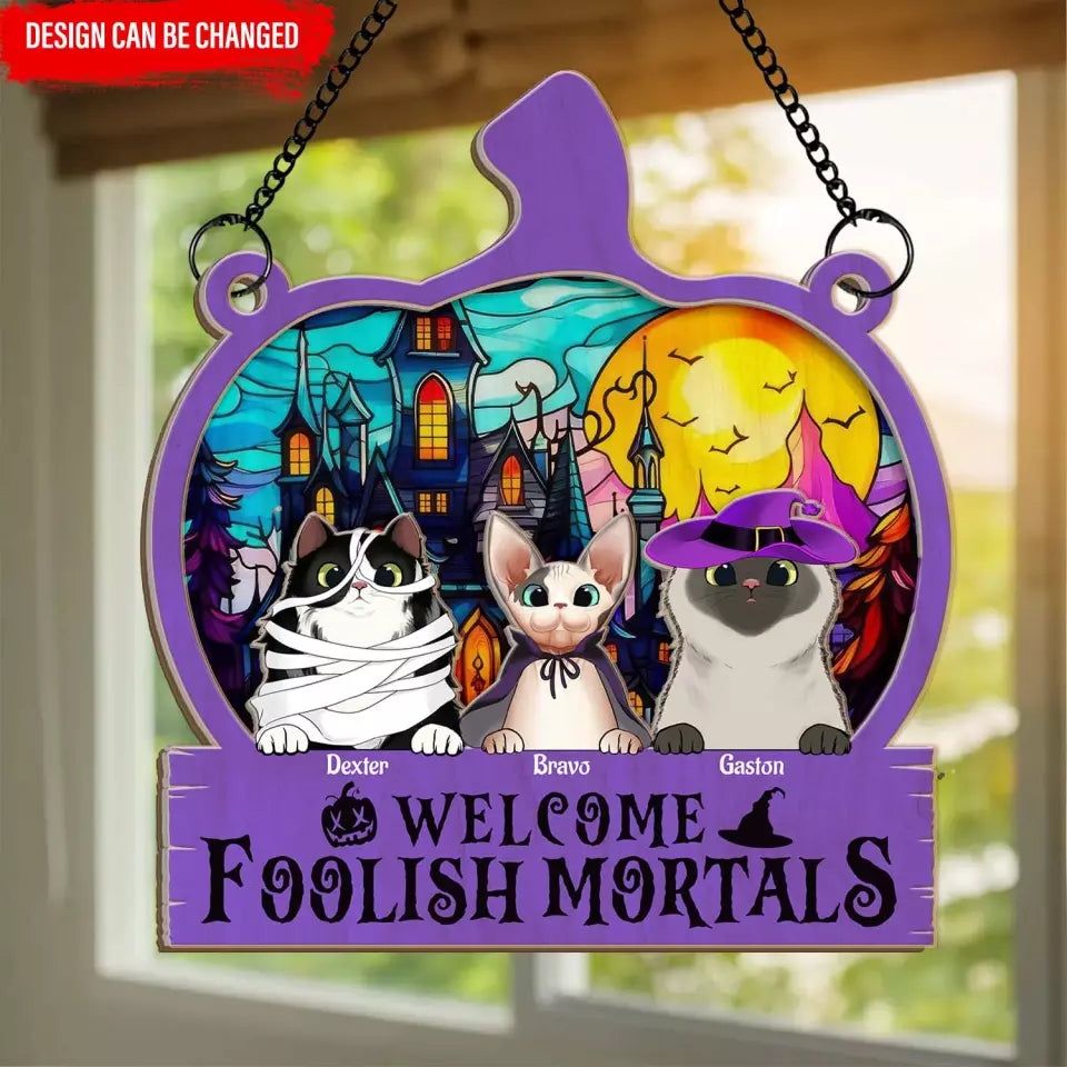 Welcome Foolish Mortals - Personalized Window Hanging Suncatcher - WHS111TL