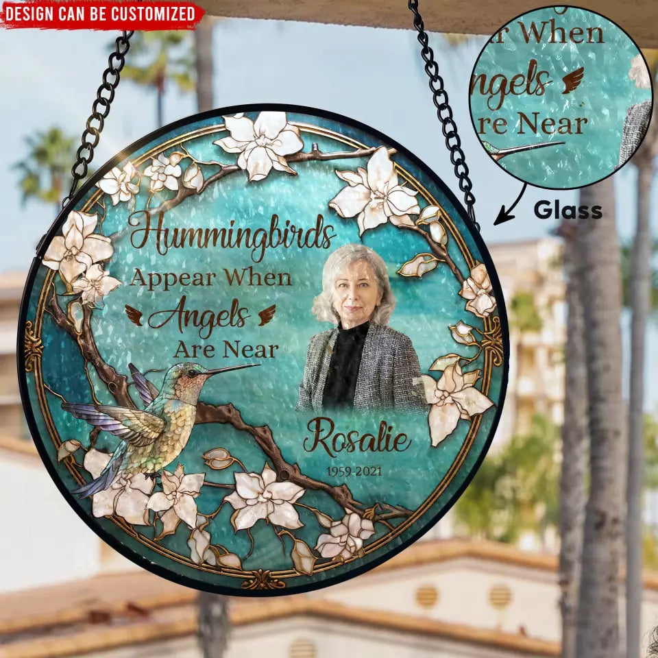 Hummingbirds Appear When Angels Are Near - Personalized Window Stained Glass, Suncatcher Hanging - WSG112TL