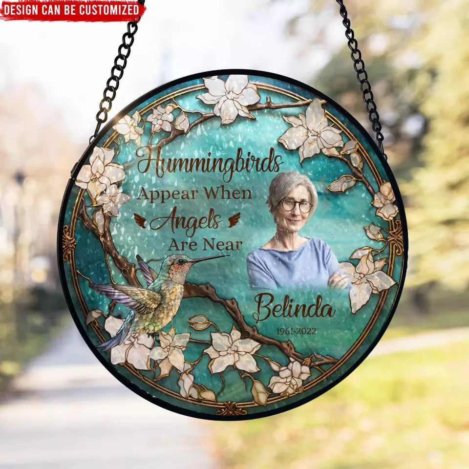 Hummingbirds Appear When Angels Are Near - Personalized Window Stained Glass, Suncatcher Hanging - WSG112TL