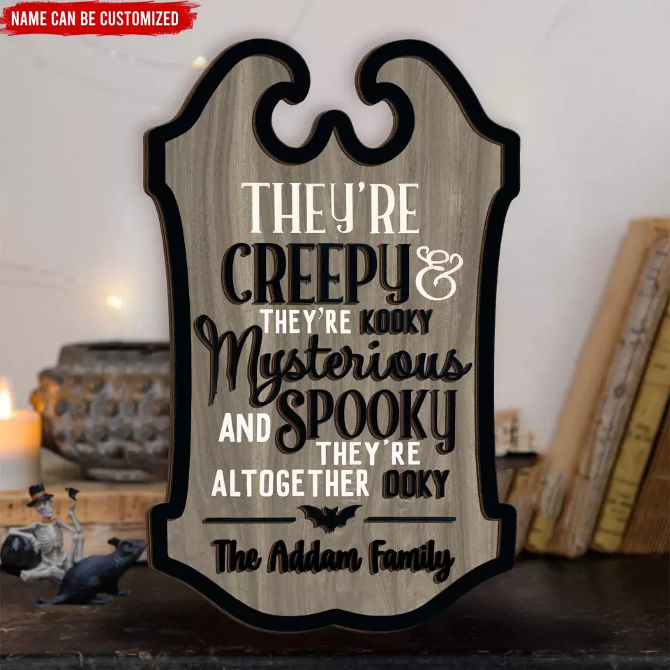 They're Creepy They're Kooky Mysterious And Spooky - Personalized 2 Layer Sign - DS289